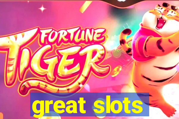 great slots